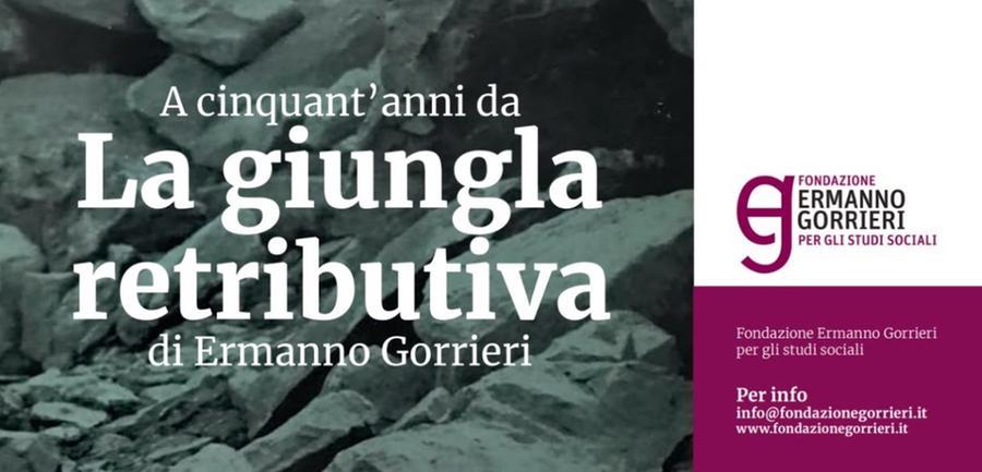 A 50 anni da "La Giungla Retributiva" di Ermanno Gorrieri --- In diretta con Bruno Manghi e Tito Boeri