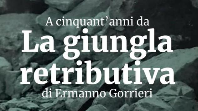 “Disuguaglianze sociali e retributive”: a 50 anni da “La giungla retributiva” di Ermanno Gorrieri --- In diretta