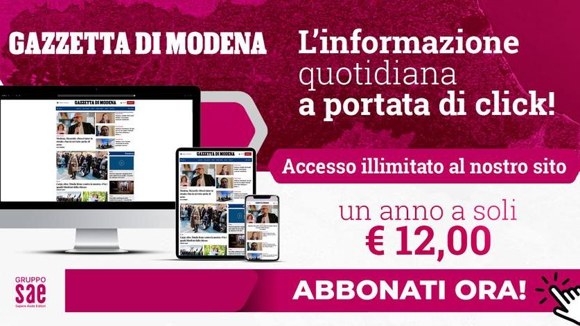 Abbonati alla Gazzetta di Modena, leggi tutto il sito senza limiti a un prezzo speciale