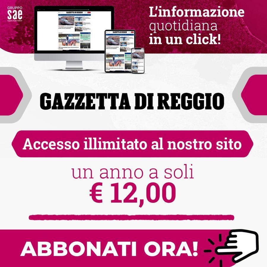 Abbonati alla Gazzetta di Reggio: tutto il sito per un anno a soli 12 euro