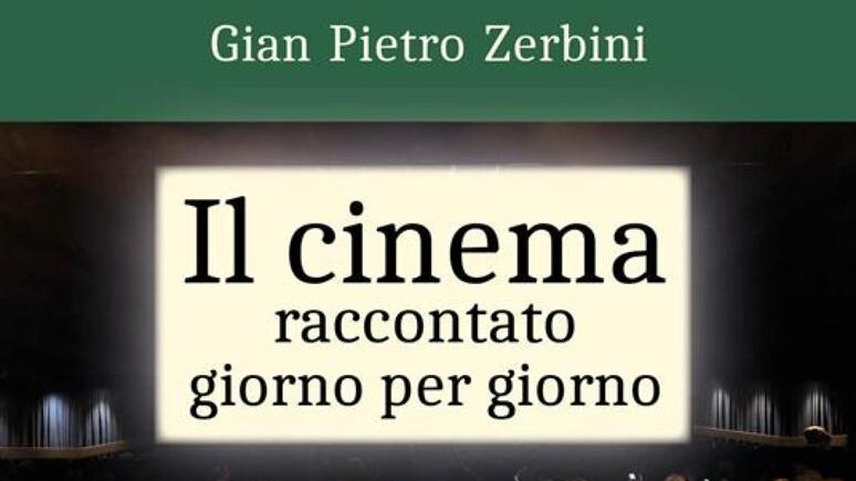 “Il cinema raccontato giorno per giorno”, il libro di Zerbini va in ristampa