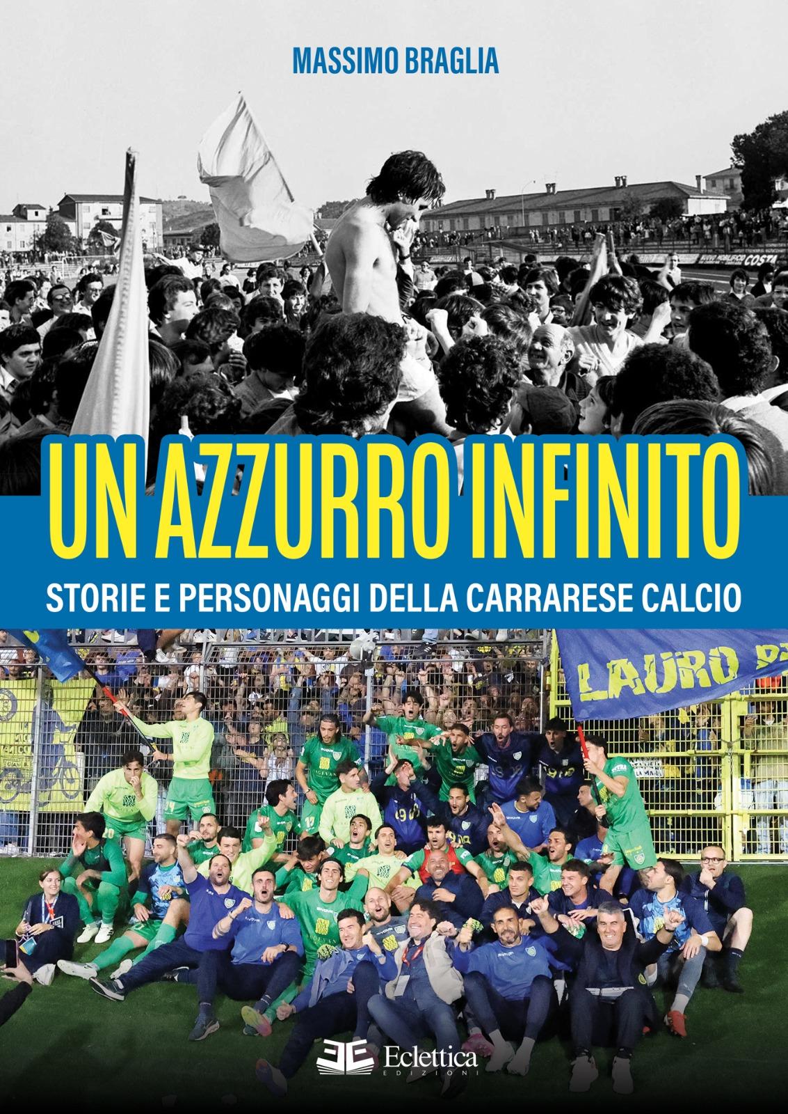 La Carrarese di un azzurro infinito tra salvezze storiche e campioni