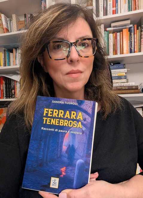 Sandra Tugnoli all’esordio narrativo con “Ferrara tenebrosa”