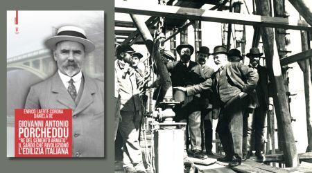 Viaggio alla scoperta di Giovanni Antonio Porcheddu, il re del cemento armato