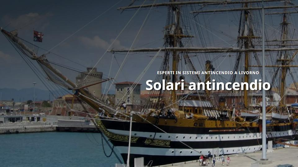 Sicurezza a terra e in mare con la Solari Antincendio