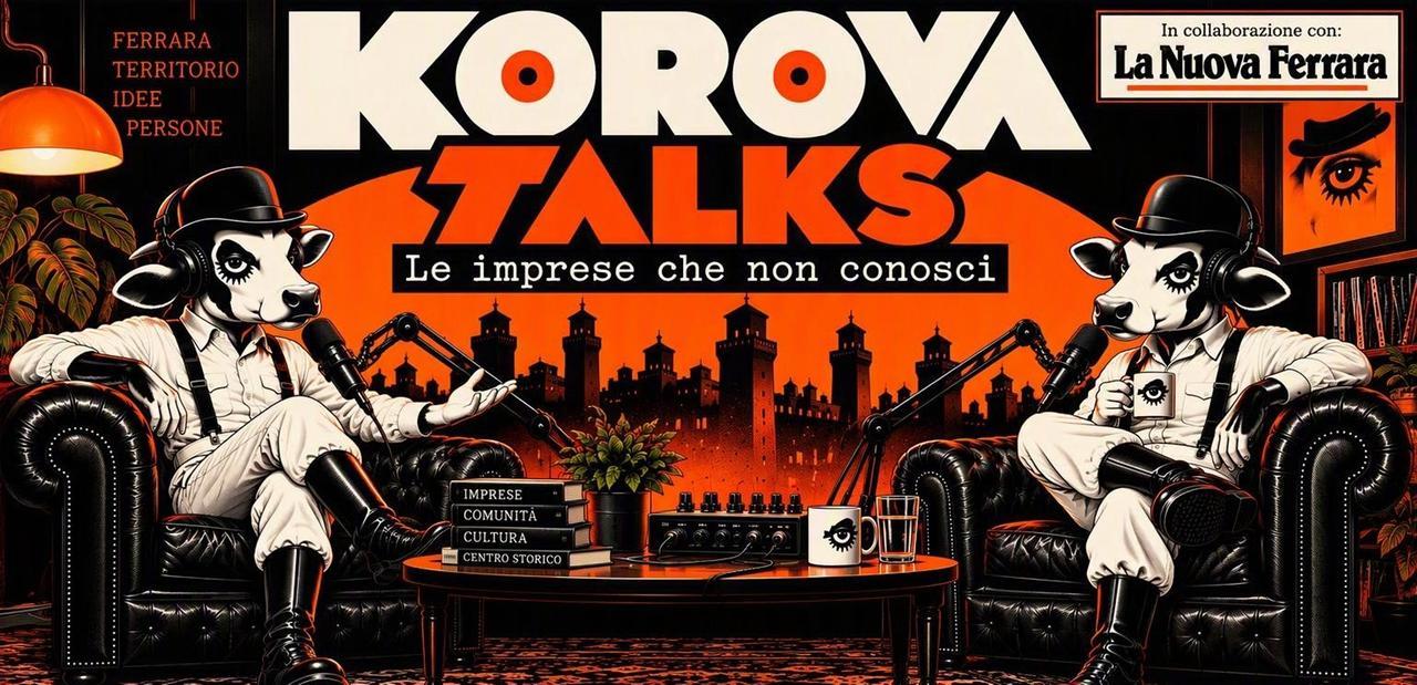 Ferrara, le imprese che non conosci: arrivano i Korova Talks