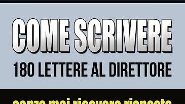 Ecco “Come scrivere 180 lettere al direttore senza avere risposta”