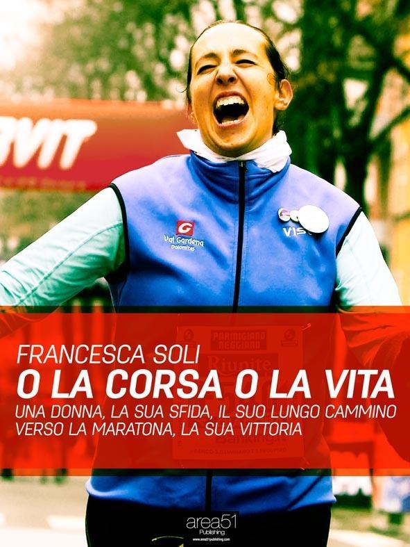 L'autobiografia di Francesca Soli: «Dai chili persi contro l’obesità arrivando alla maratona» 
