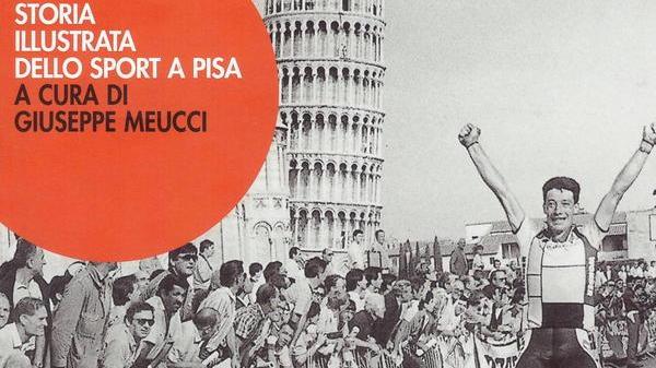 “Storia illustrata dello sport a Pisa”