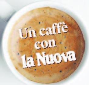 Un caffè con la Nuova domani è a Porotto