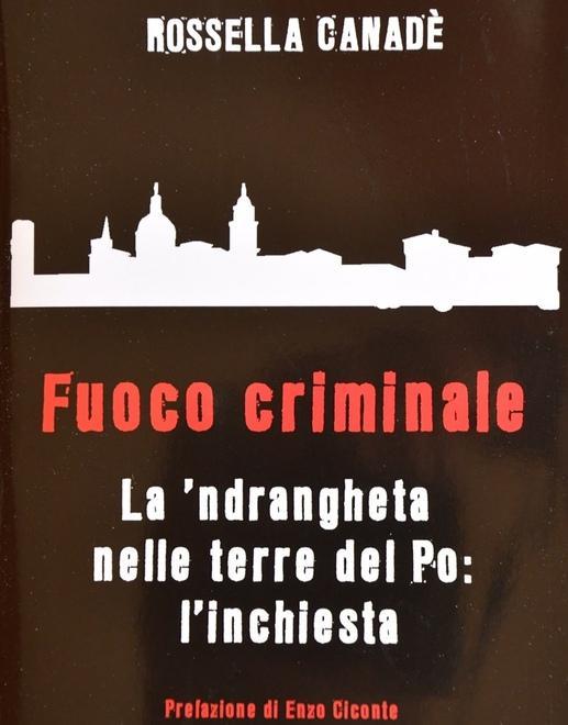 “Fuoco criminale”, ’ndrangheta nelle terre del Po 