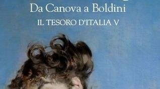 Da Canova a Boldini, esce il quinto volume del tesoro d’Italia