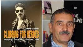 Clubbing for heroes Bruno Casini presenta il suo libro