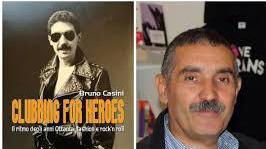 Clubbing for heroes Bruno Casini presenta il suo libro