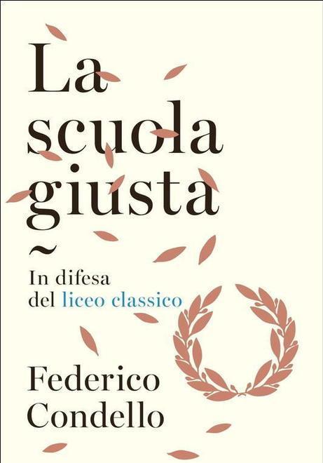 In difesa del liceo classico Federico Condello e “La scuola giusta” 