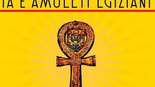 Un incontro sul significato degli amuleti nell’Egitto