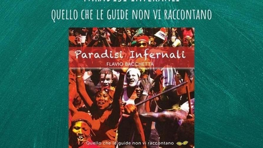 Flavio Bacchetta racconta i suoi “Paradisi infernali”