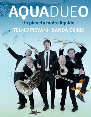 Banda Osiris e Pievani si esibiscono in “AquaDueO”