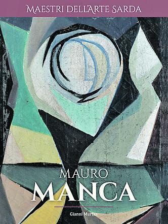 Maestri dell'arte sarda, Mauro Manca: l’avanguardia arriva nell’isola 