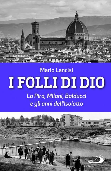 Quei “folli di Dio” lontani dall’ortodossia L’affresco di Lancisi, da Milani a La Pira
