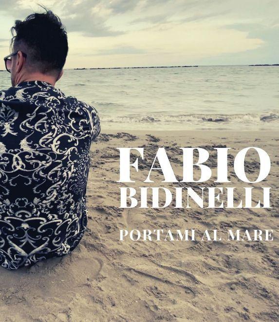 Esce oggi il nuovo singolo “Portami al mare” firmato da Fabio Bidinelli