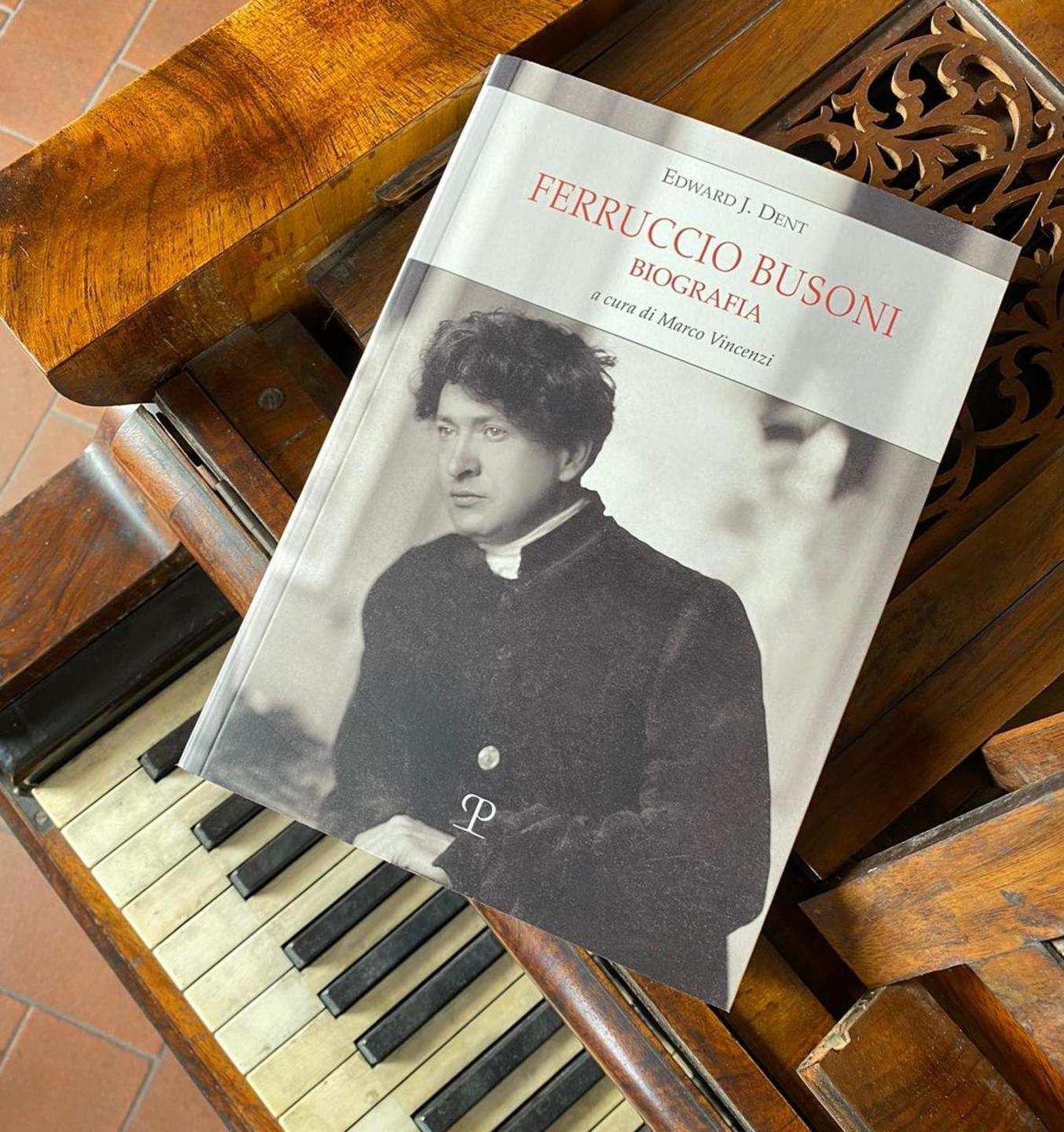 In italiano il libro di Dent dedicato alla vita di Busoni 