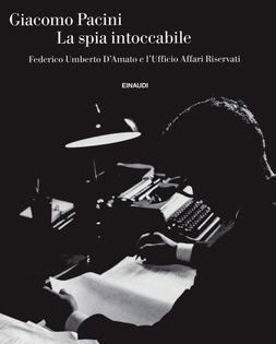  Intrighi e segreti della storia repubblicana Pacini svela le trame della spia D’Amato 