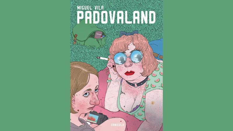 Padovaland di Miguel Vila, Canicola - Pagine 160 a colori - euro 18