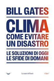 Contro la catastrofe climatica ci guida Bill Gates