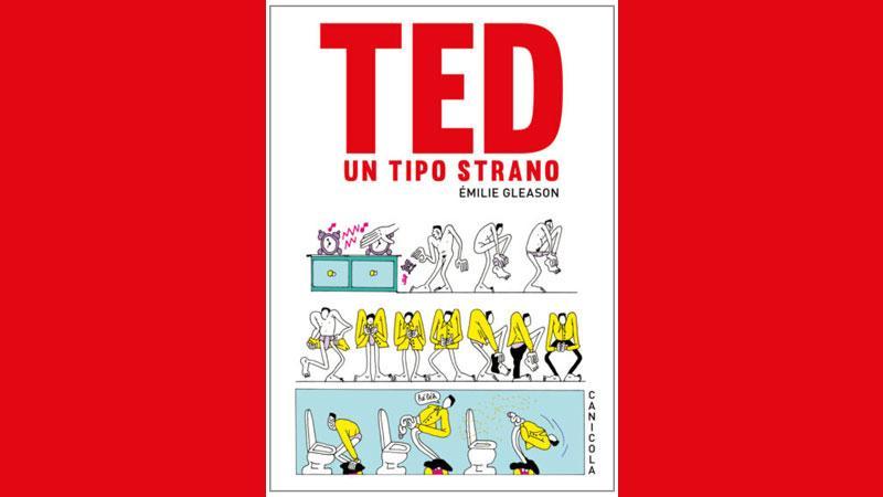 Ted. Un tipo strano, di Emilie Gleason, Canicola - pagine 128 a colori - 18 euro