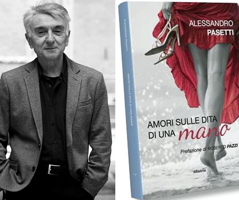 Pasetti e quegli “Amori sulle dita di una mano” Cinque storie di donne tra poesia e nostalgia 