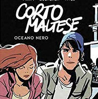 Corto Maltese cambia e in “Oceano Nero” si muove ai giorni nostri