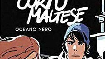 Corto Maltese cambia e in “Oceano Nero” si muove ai giorni nostri