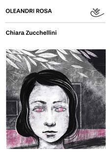 Chiara Zucchellini, dietro gli “Oleandri rosa” storie di donne in lotta per tornare alla vita