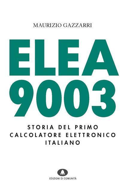 I giovani che crearono Elea, il primo computer italiano