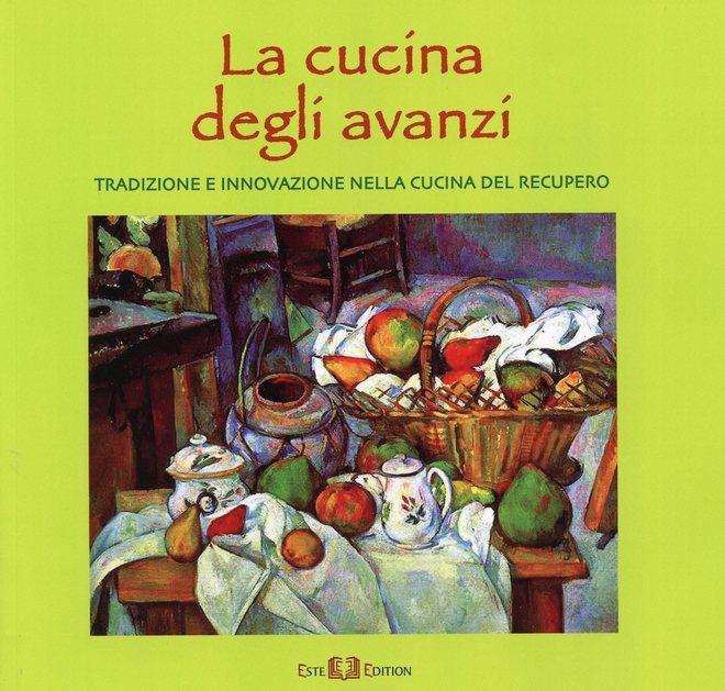 Il volume “La cucina degli avanzi” contro lo spreco
