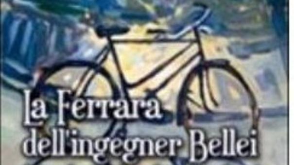 “La Ferrara dell’ingegner Bellei” è l’esordio letterario di Scafuri
