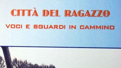 La Città del Ragazzo Realtà con tante storie