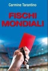 Fischi mondiali, singolare viaggio sui campi raccontato da un arbitro
