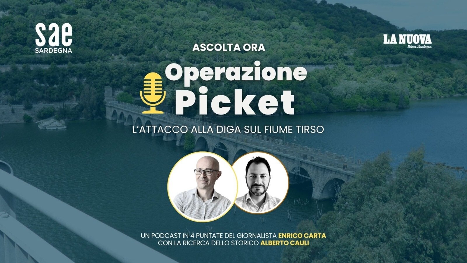 Operazione Picket, l'attacco alla diga sul fiume Tirso: il nuovo podcast di Enrico Carta